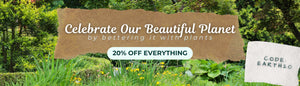 CELEBRATE OUR BEAUTIFUL PLANET WITH 20% OFF SITEWIDE